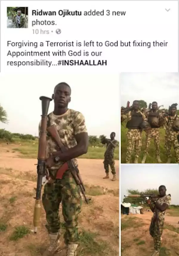 "Forgiving a terrorist is left to God, but fixing their appointment with God is our responsibility" -Nigerian soldier